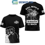 Oasis Is Back Roll With It Hoodie T-Shirt