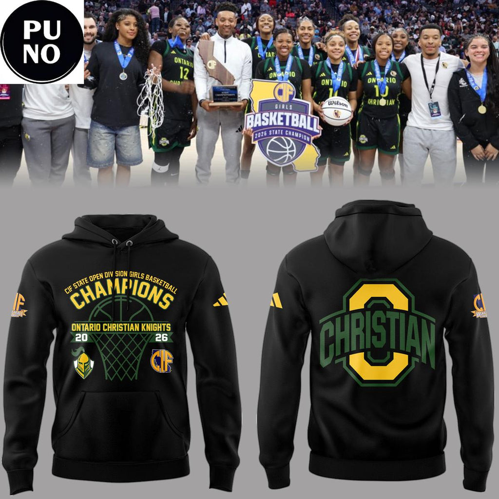 Ontario Christian Knights CIF State Open Division Girls Basketball Champions 2026 Hoodie T-Shirt