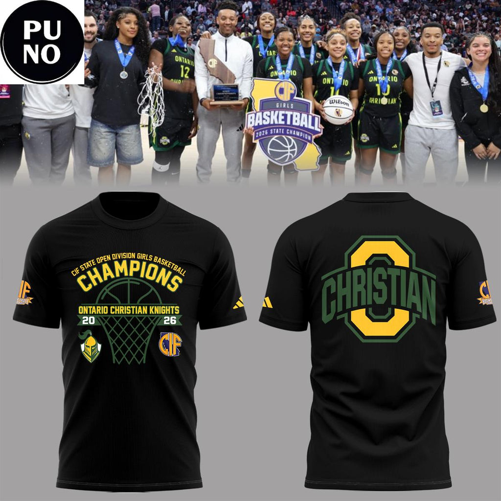 Ontario Christian Knights CIF State Open Division Girls Basketball Champions 2026 Hoodie T-Shirt