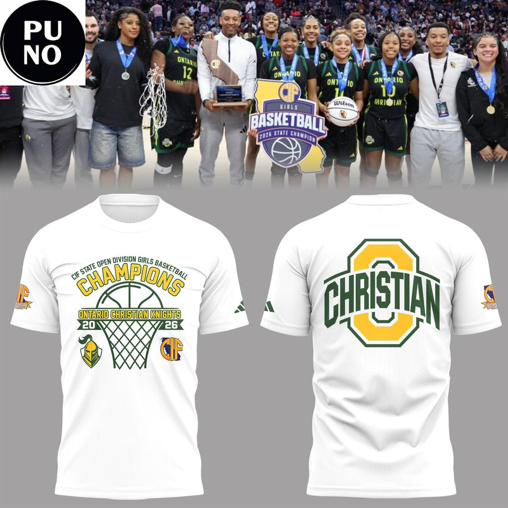 Ontario Christian Knights CIF State Open Division Girls Basketball Champions 2026 Hoodie T-Shirt