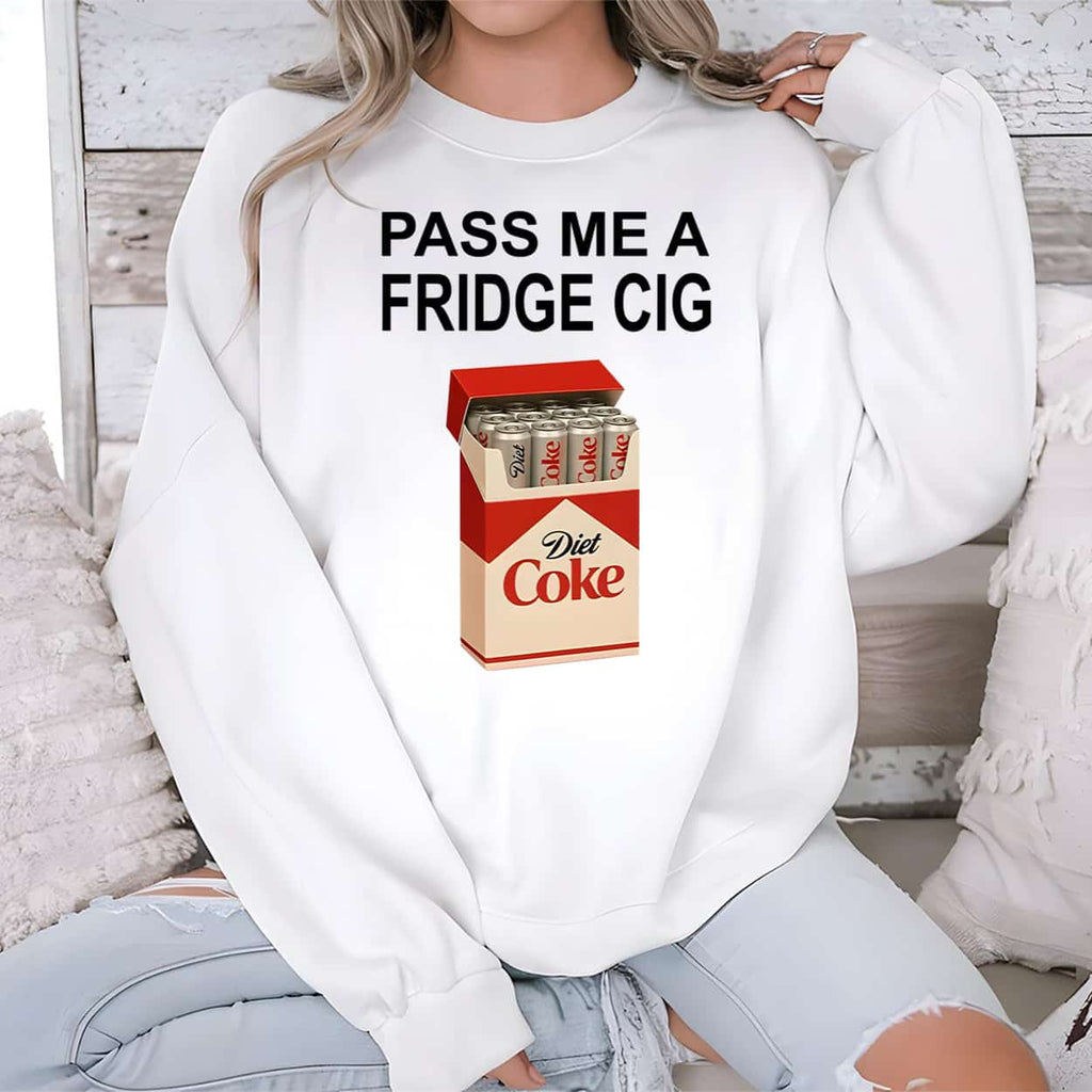 Pass Me A Fridge Cig Sweatshirt