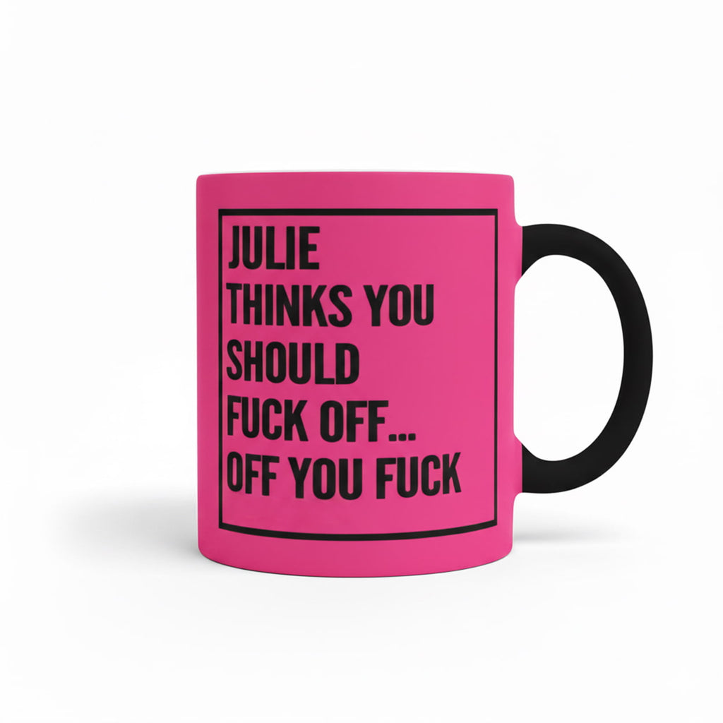Personalized Thinks You Should Fuck Off Mug