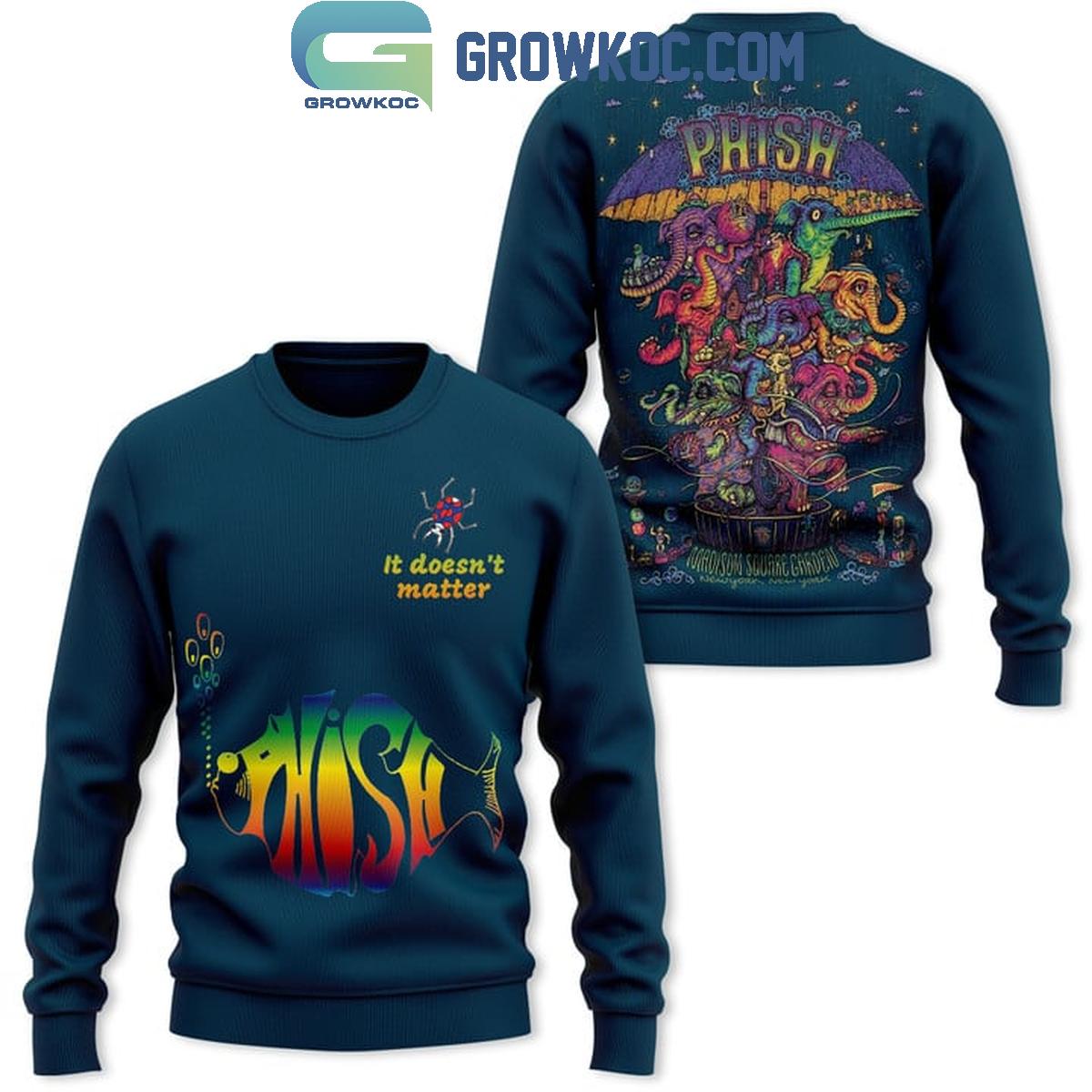 Phish It Doesn’t Matter Madison Quare Garden Hoodie T Shirt