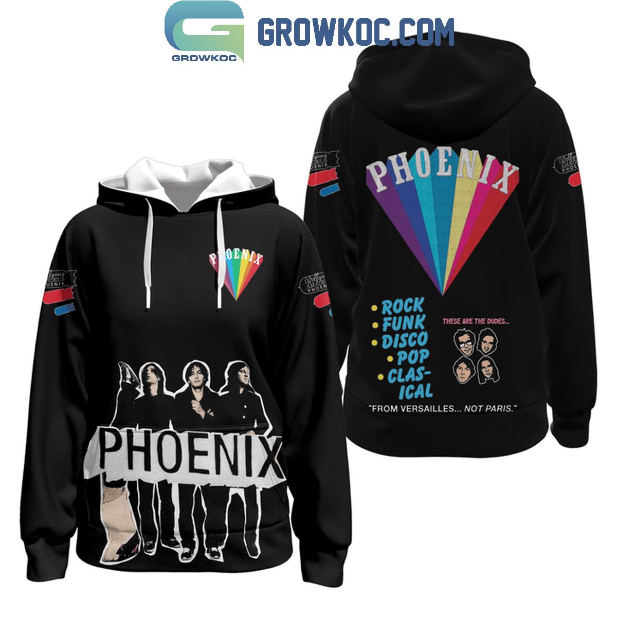 Phoenix Rock Funk Disco Pop Classical From Versailles Not Paris Hoodie T-Shirt