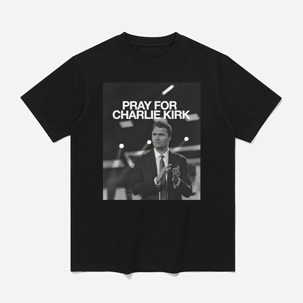 Pray For Charlie Kirk Shirt