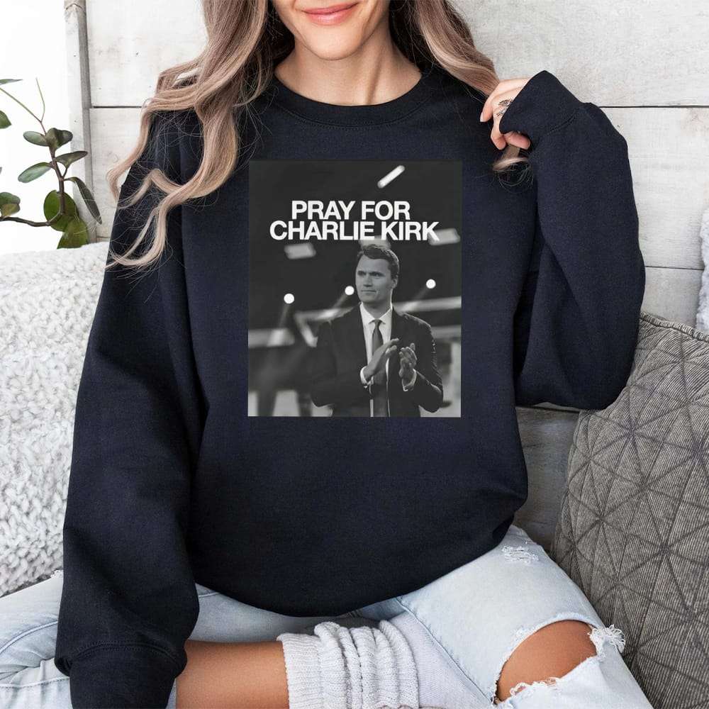 Pray For Charlie Kirk Shirt