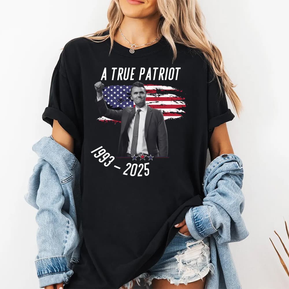 Rip Charlie Kirk A True Patriot Shirt