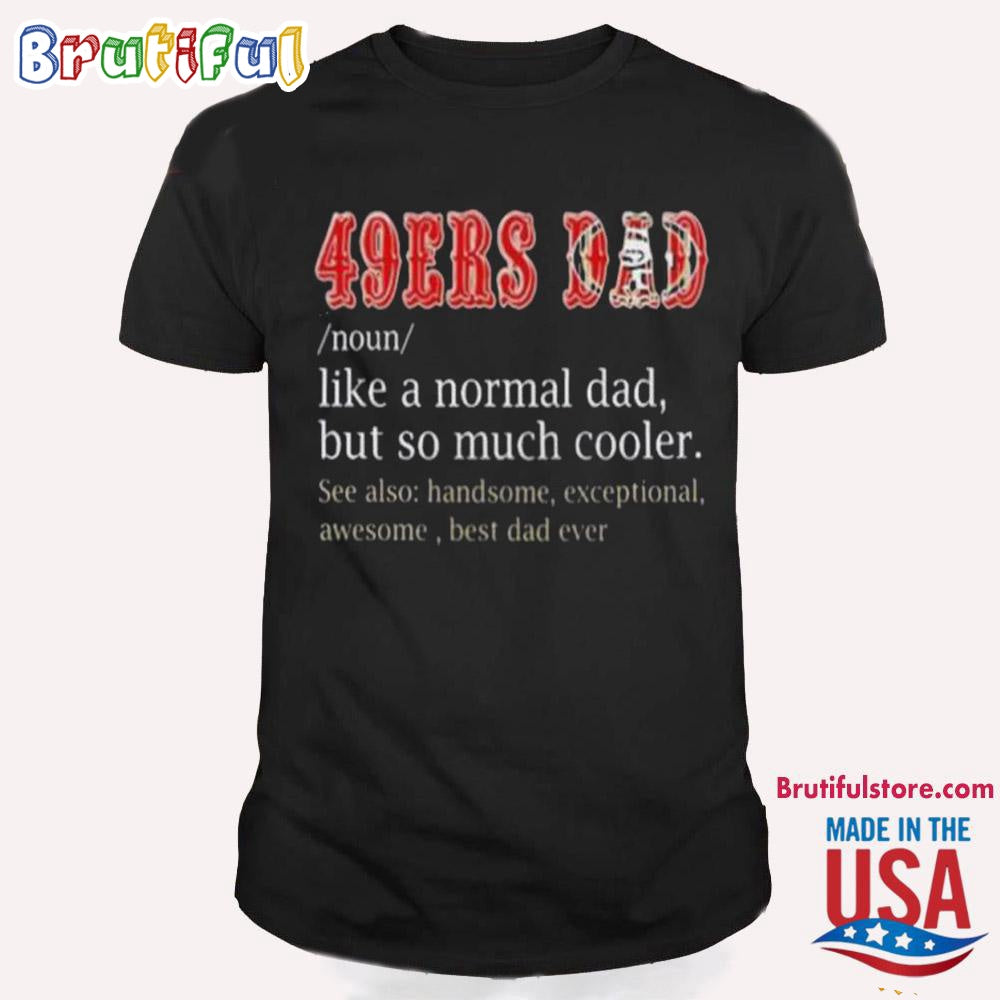 San Francisco 49ers Dad Definition T Shirt