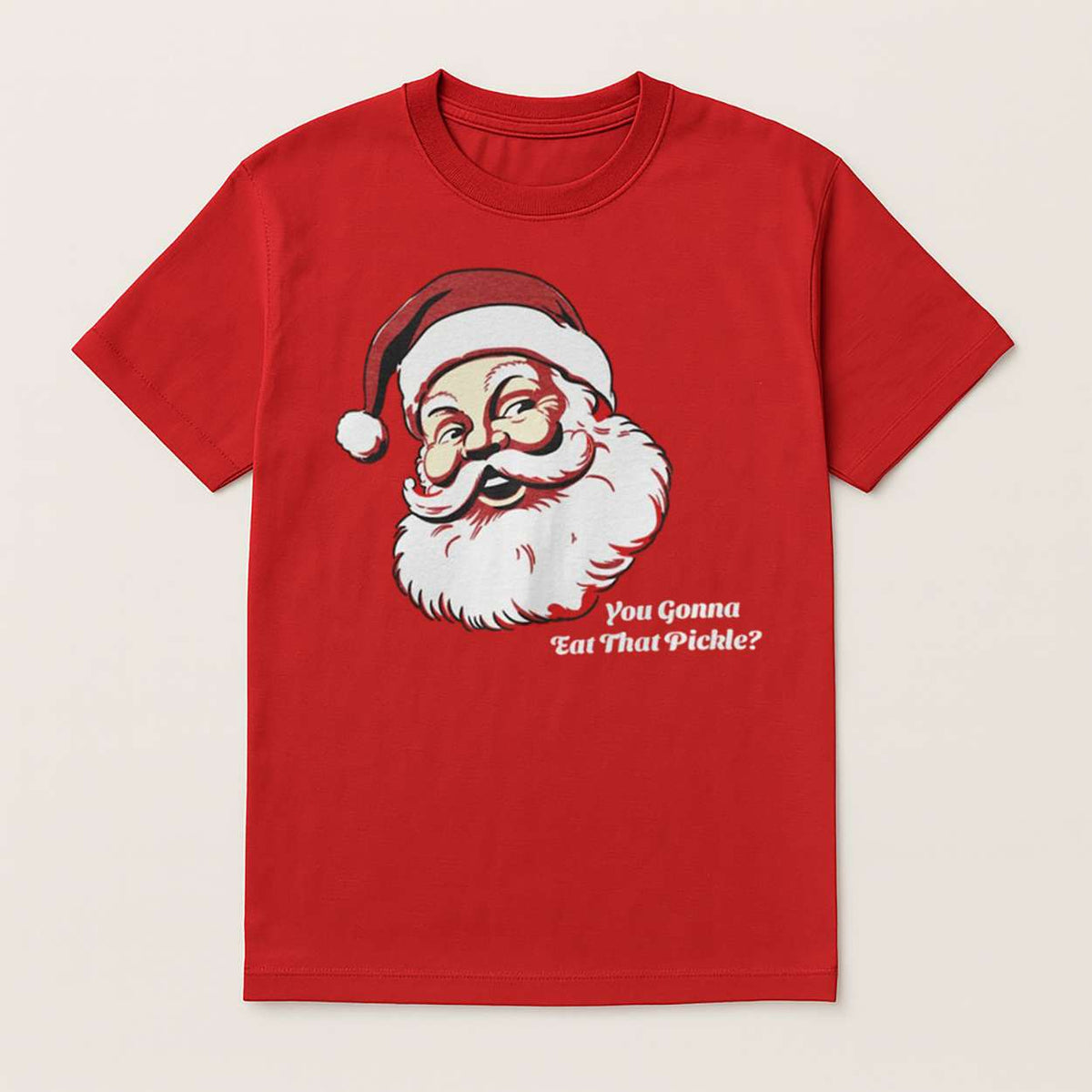Santa Claus You Gonna Eat That Pickle Shirt