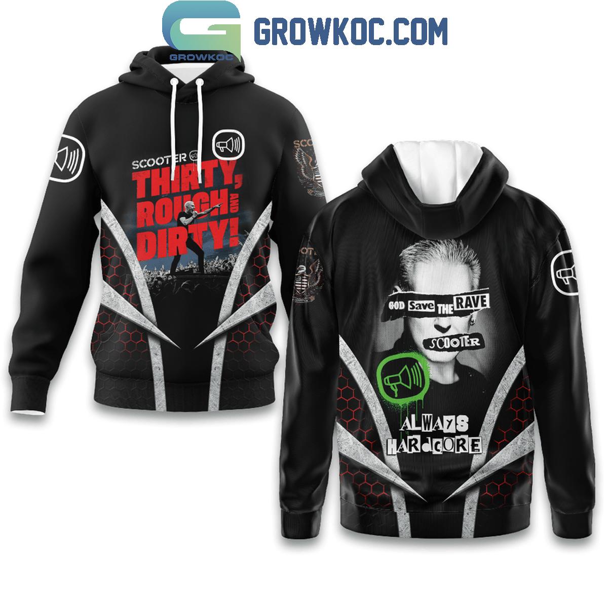 Scooter Thirty Rough And Dirty God Save The Rave Hoodie Shirts