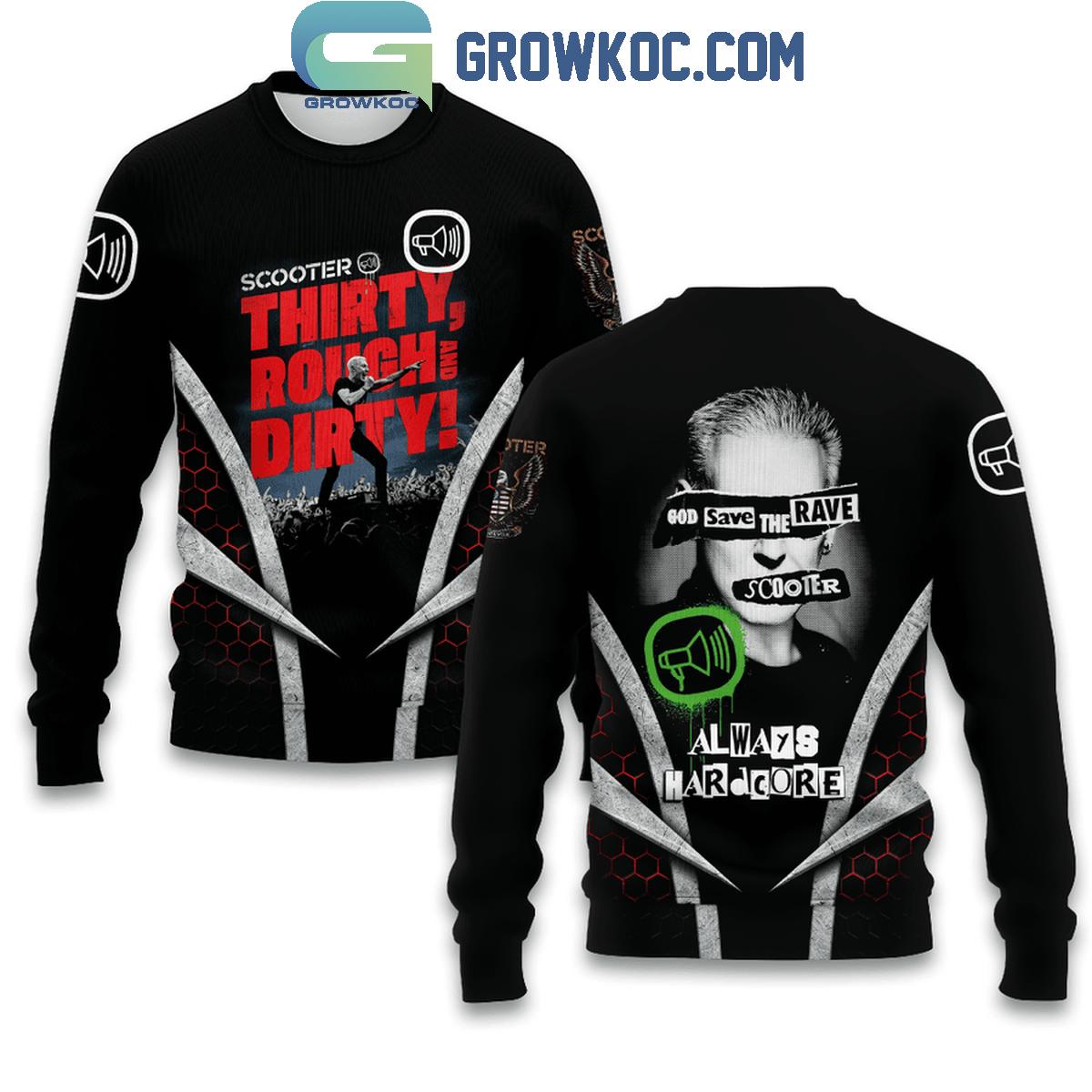 Scooter Thirty Rough And Dirty God Save The Rave Hoodie Shirts
