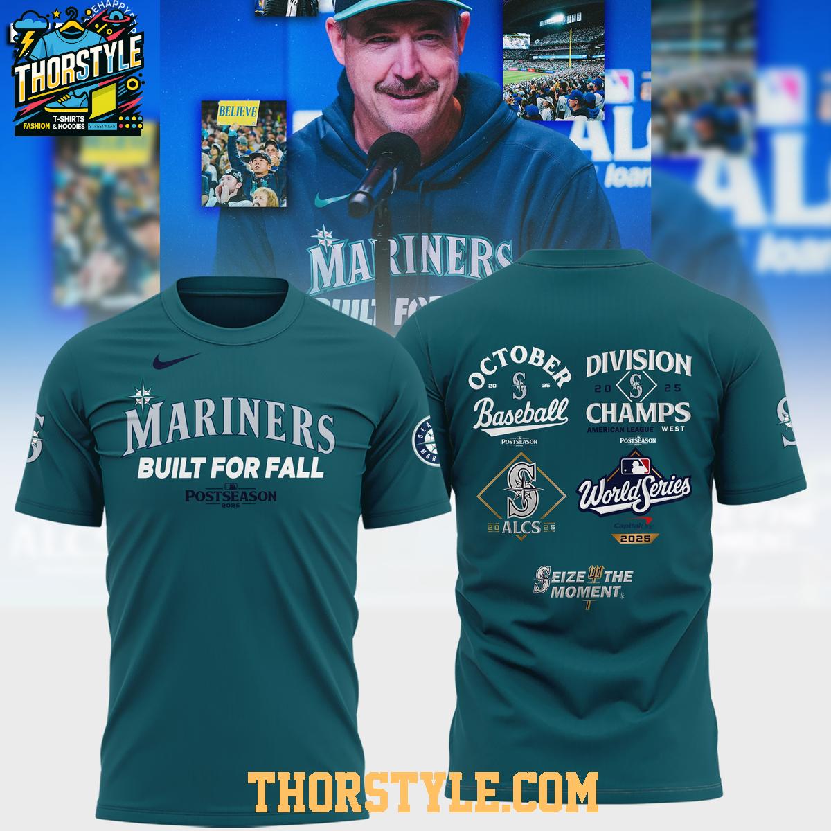 Seattle Mariners Built For Fall Post-Season 2025 Seize The Moment Champions Hoodie T-Shirt