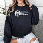 Shootings Will Continue Shirt