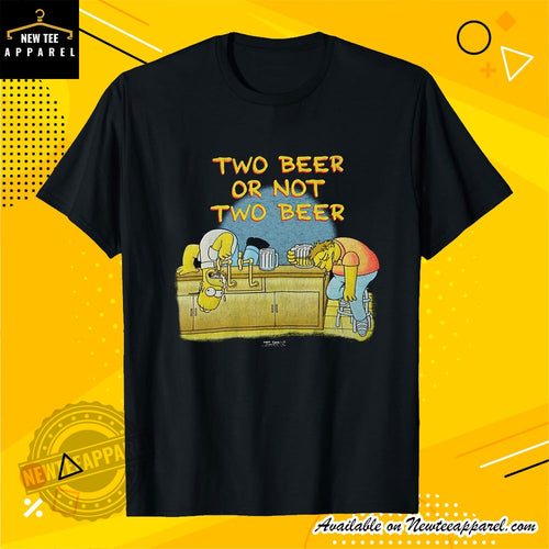 Simpsons Beer Shirt Two Beer Or Not Two Beer Shirt