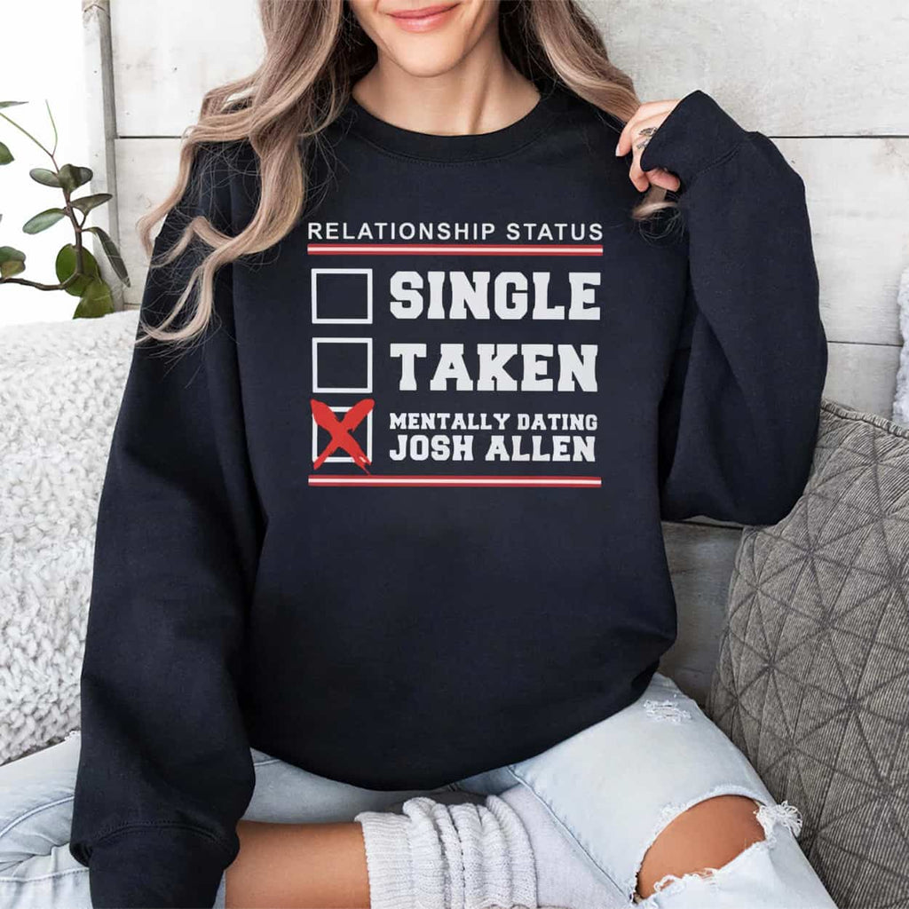 Single Taken Mentally Dating Josh Allen Shirt