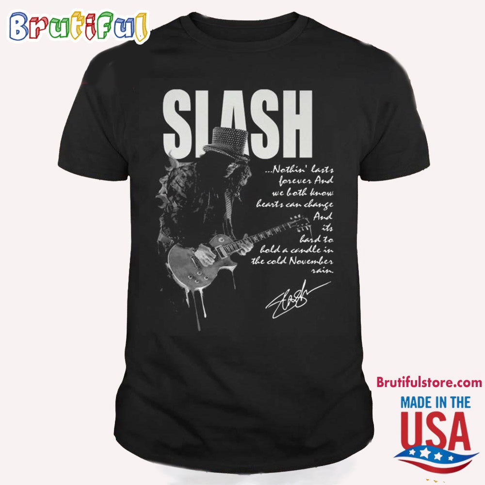 Slash Nothing Last Forever And Heart Can Change T Shirt