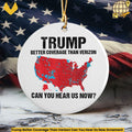 Trump Better Coverage Than Verizon Can You Hear Us Now Ornament