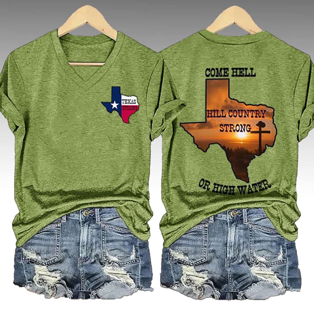 Texas Strong Come Hell Or High Water Hill Country Strong Shirt