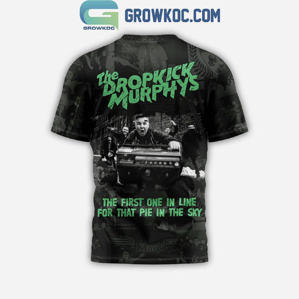 The Dropkick Murphys The First One In Line For That Pie In The Sky Hoodie T Shirt