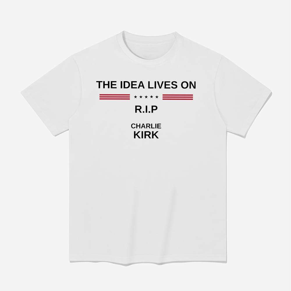 The Idea Lives On Rip Charlie Kirk Shirt