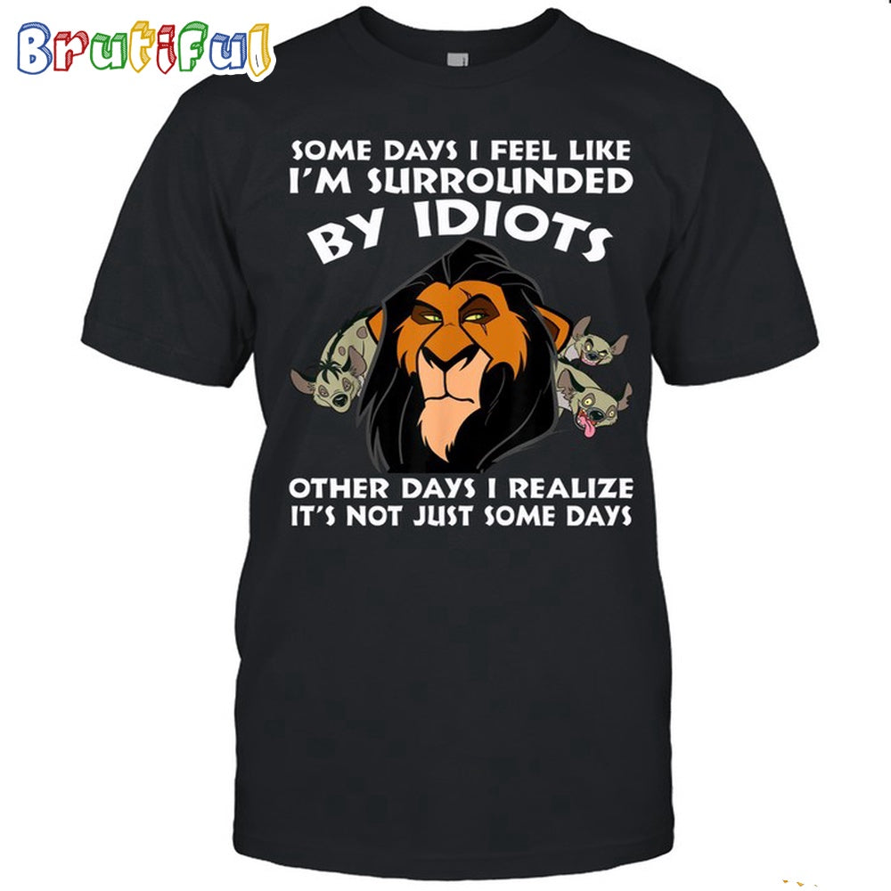 The Lion King Some Days I Feel Like I’m Slirrolined T Shirt