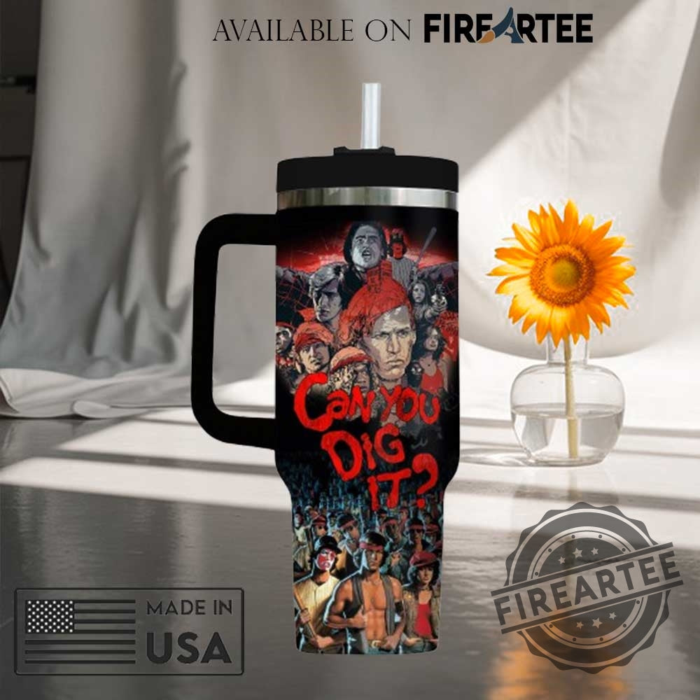 The Warriors Movie Can You Dig It Custom Stanley Style Tumbler With Handle