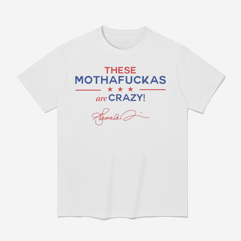 These Mothafuckas Are Crazy Shirt
