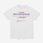 These Mothafuckas Are Crazy Shirt