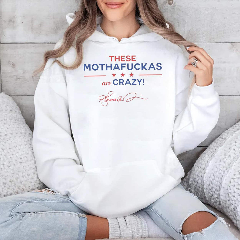 These Mothafuckas Are Crazy Shirt
