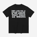 They Said Put A Roller Coaster In The Paddock What Could Go Wrong Shirt