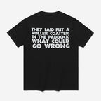 They Said Put A Roller Coaster In The Paddock What Could Go Wrong Shirt