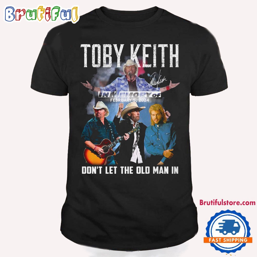 Toby Keith Inmemory Of February 2024 T Shirt, Don’t Let The Old Man In Shirt