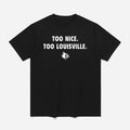 Too Nice Too Louisville Shirt