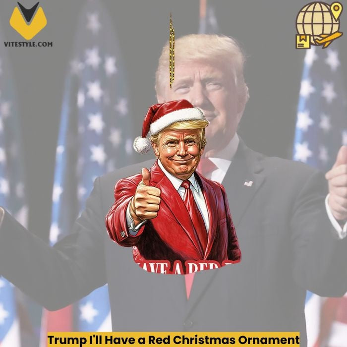 Trump I’ll Have a Red Christmas Ornament