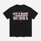 Trump Let’s Blow Bubba Shirt