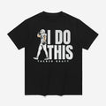 Tucker Kraft I Do This Shirt
