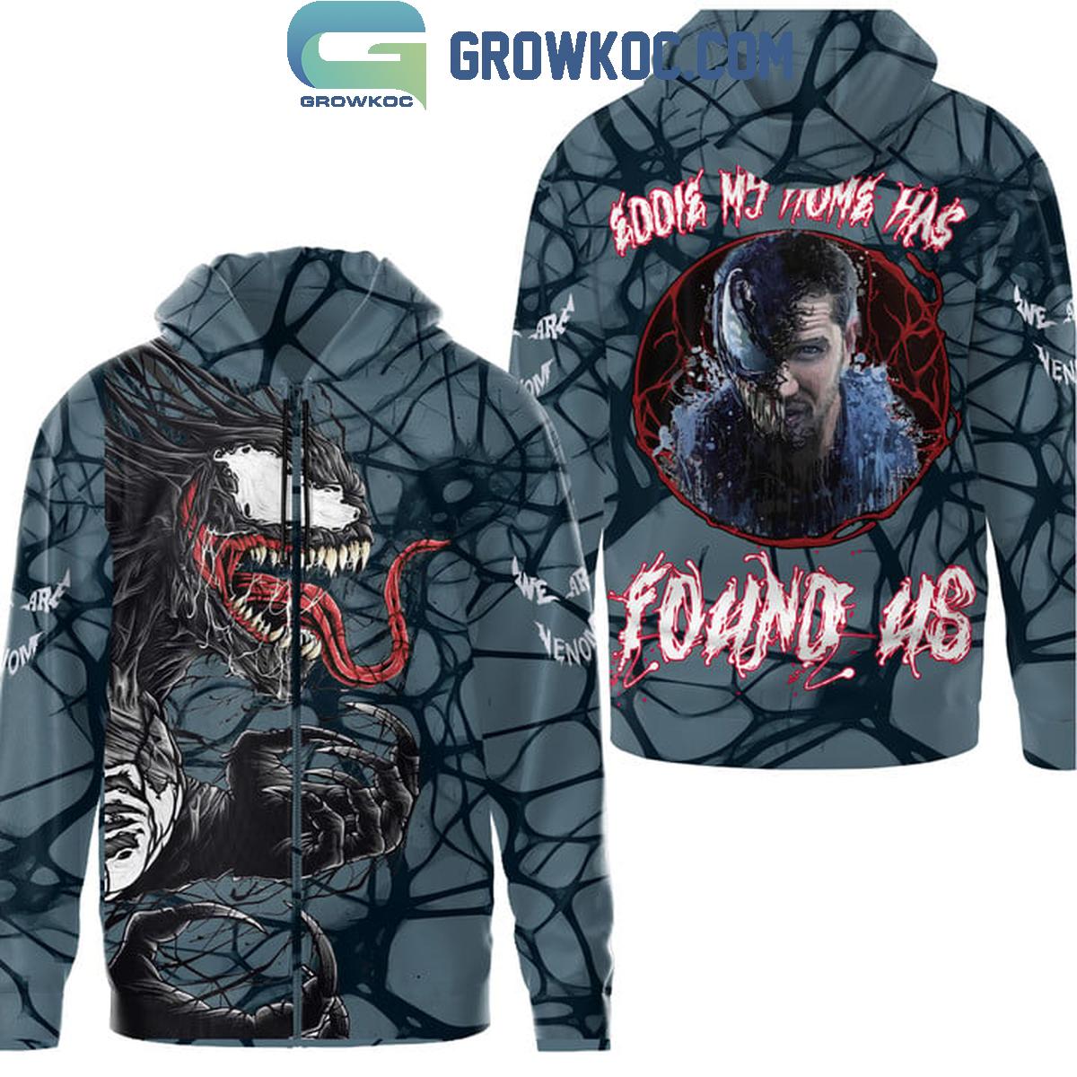 Venom Eddie My Home Has Found Us Fan Hoodie Shirts