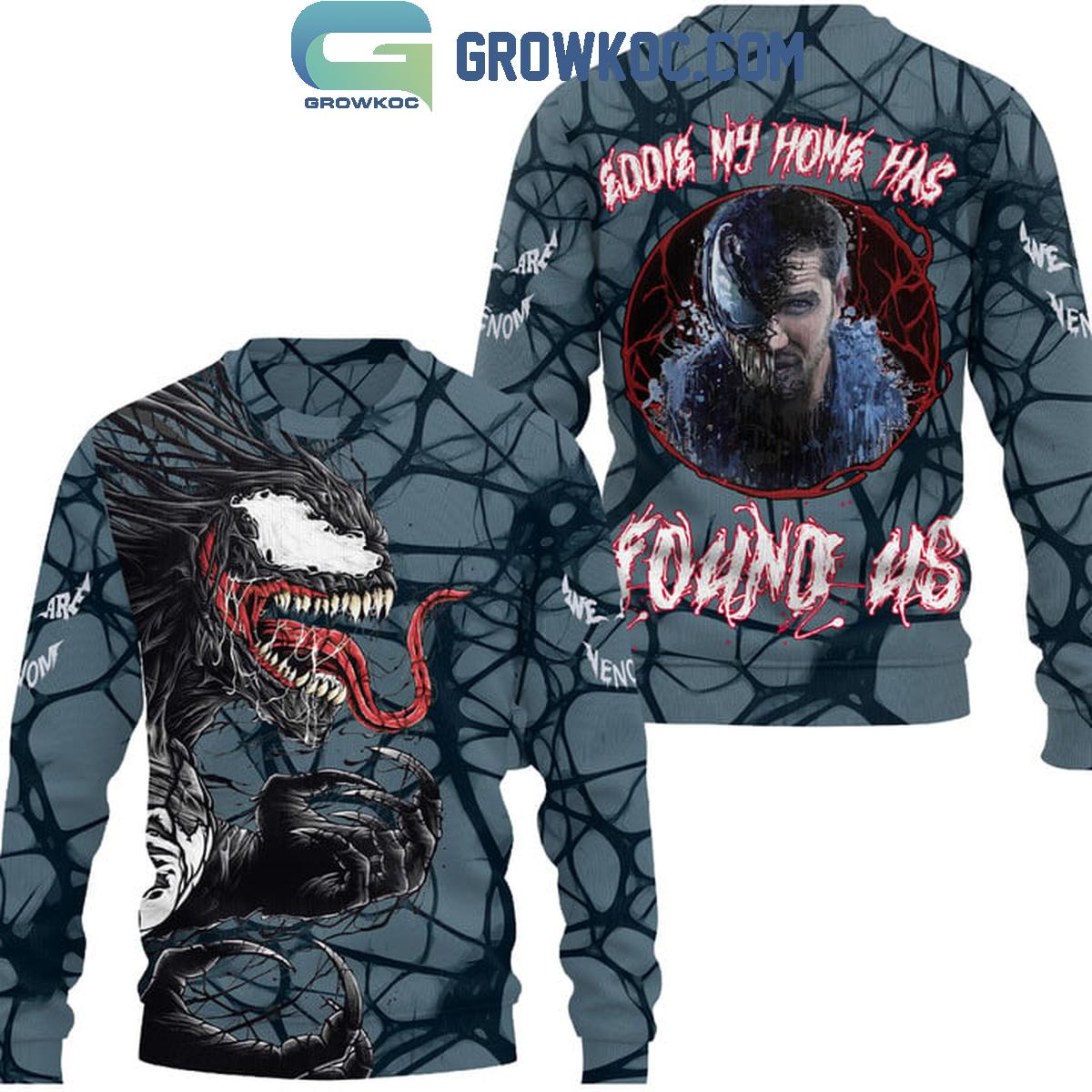Venom Eddie My Home Has Found Us Fan Hoodie Shirts