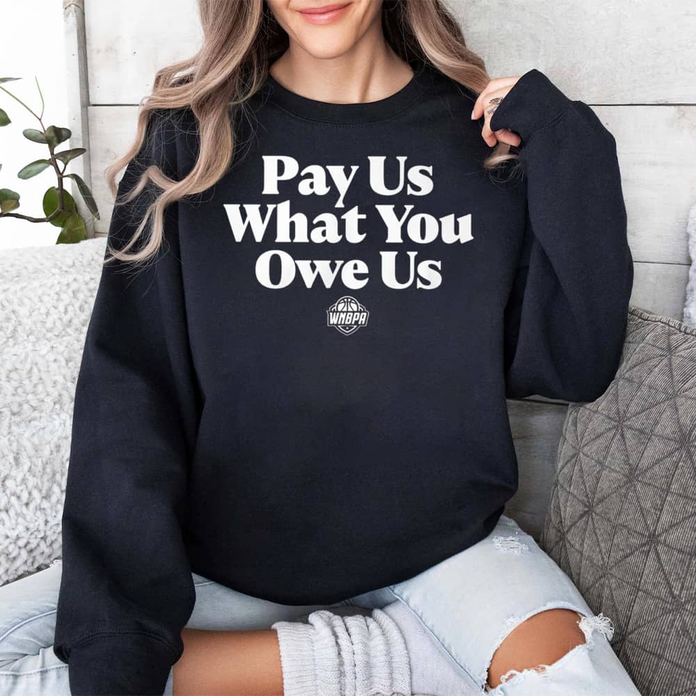 WNBA All-Stars Pay Us What You Owe Us Shirt