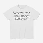 Warning Ugly Boobs Underneath Shirt