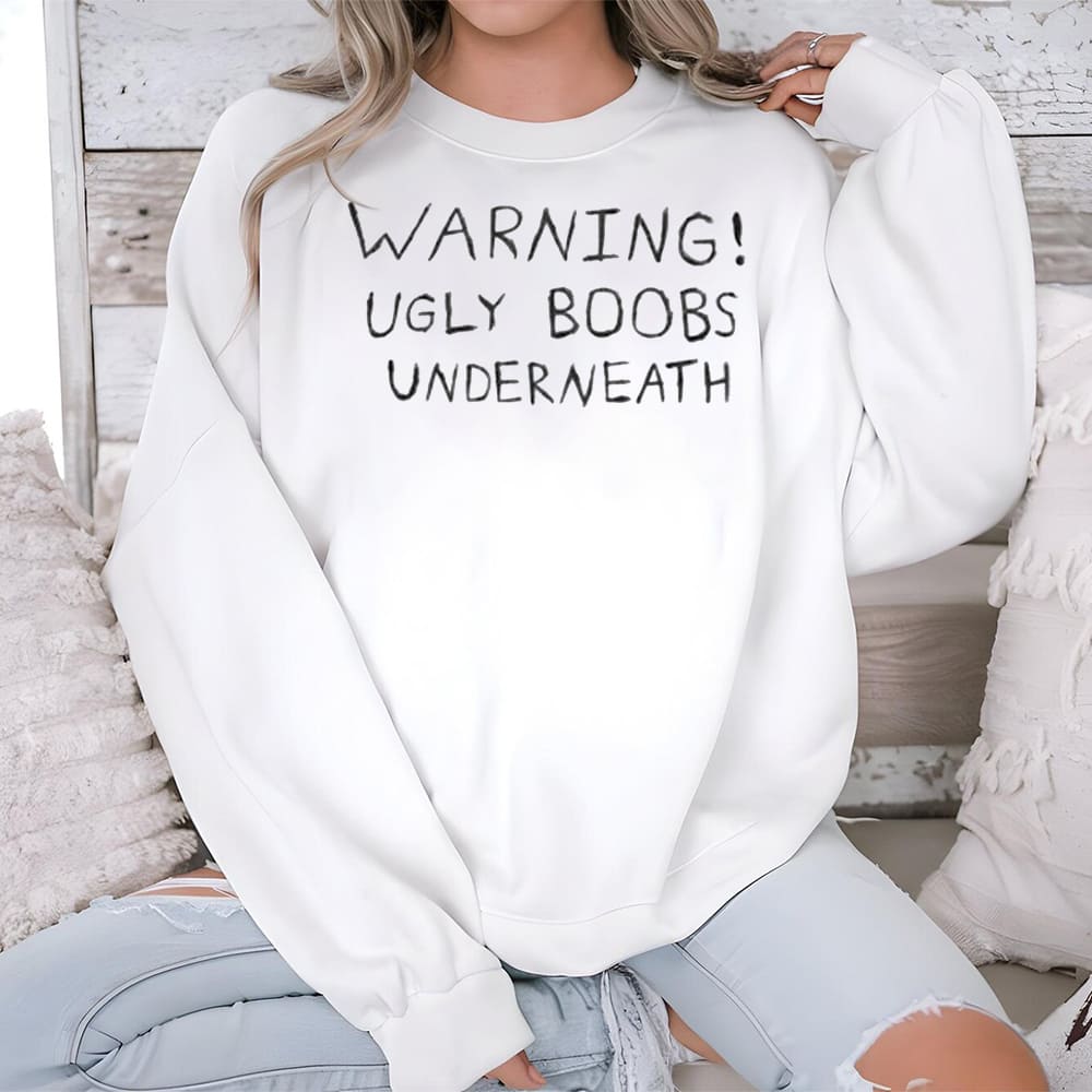 Warning Ugly Boobs Underneath Shirt