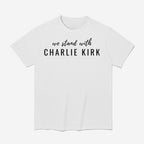 We Stand With Charlie Kirk Shirt