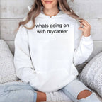 Whats Going On With Mycareer Shirt