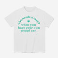 Who Needs A Man When You Have Your Own Poppi Can Shirt