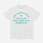 Who Needs A Man When You Have Your Own Poppi Can Shirt