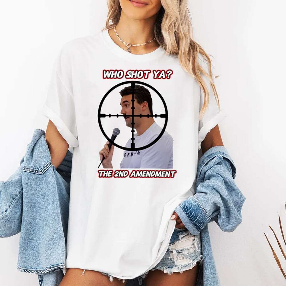 Who Shot Ya The 2Nd Amendment Shirt