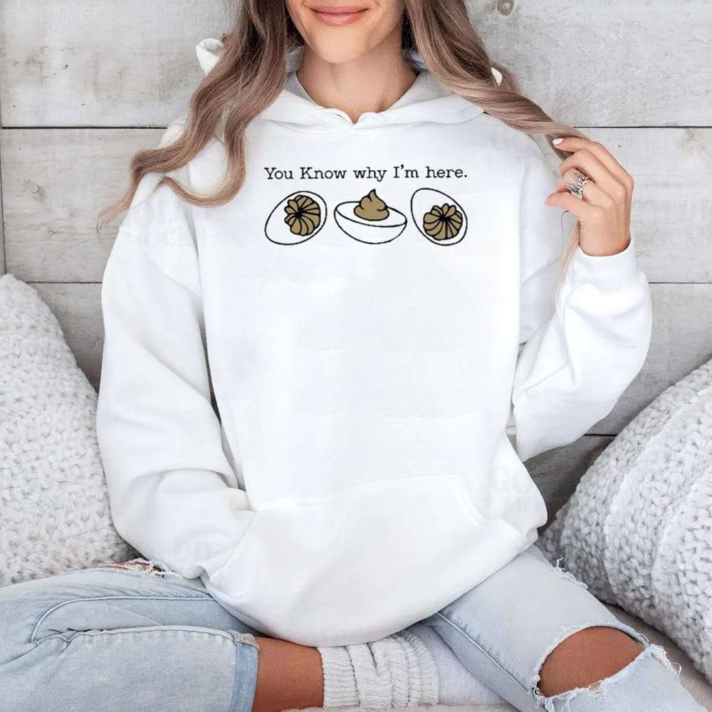 You Know Why I’m Here Deviled Egg Shirt