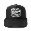 You’re Not An Influencer You’re Just Whore Hat