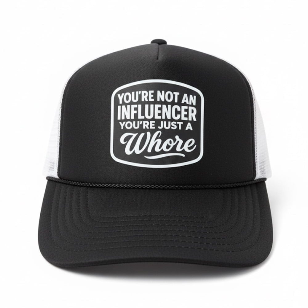 You’re Not An Influencer You’re Just Whore Hat