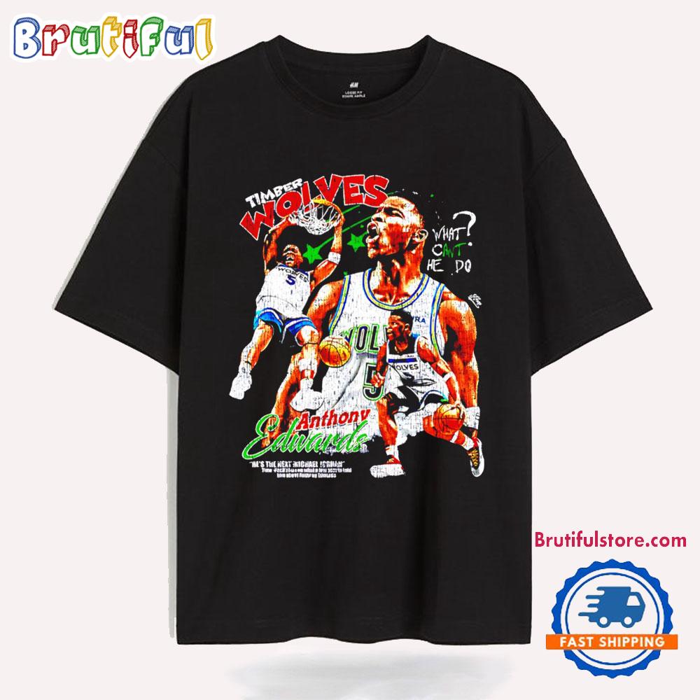 Anthony Edwards what Ant can’t do Timberwolves T Shirt